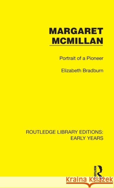 Margaret McMillan: Portrait of a Pioneer Bradburn, Elizabeth 9781032349893