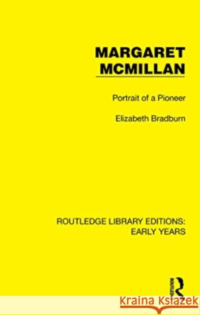 Margaret McMillan: Portrait of a Pioneer Elizabeth Bradburn 9781032349947