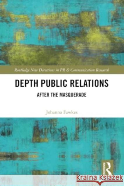 Depth Public Relations: After the Masquerade Johanna Fawkes 9781032349954