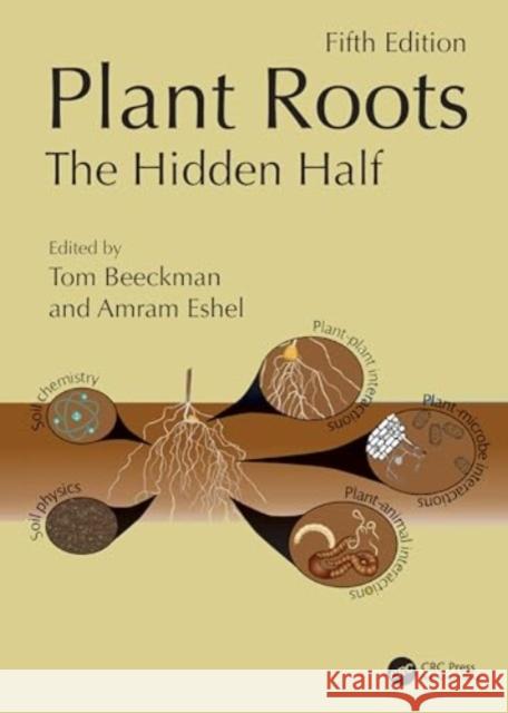 Plant Roots: The Hidden Half, Fifth Edition Tom Beeckman Amram Eshel 9781032350318 CRC Press