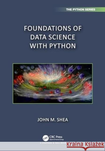 Foundations of Data Science with Python John (Florida State University) Shea 9781032350424