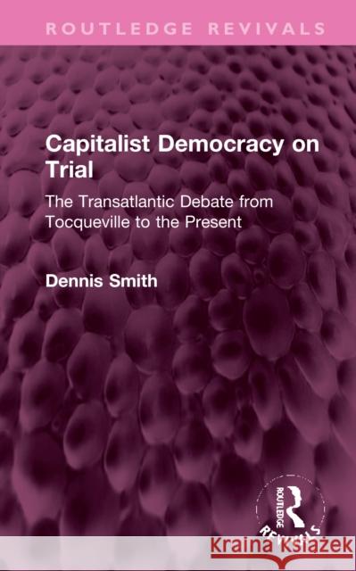 Capitalist Democracy on Trial: The Transatlantic Debate from Tocqueville to the Present  9781032350585 Routledge