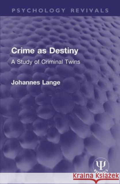 Crime as Destiny: A Study of Criminal Twins Johannes Lange 9781032350875 Routledge