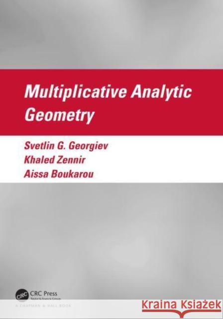 Multiplicative Analytic Geometry  9781032350981 CRC Press