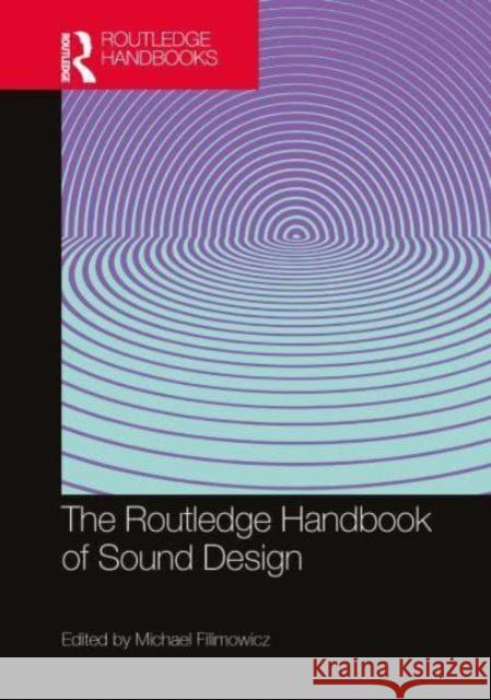 The Routledge Handbook of Sound Design Michael Filimowicz 9781032351476 Focal Press
