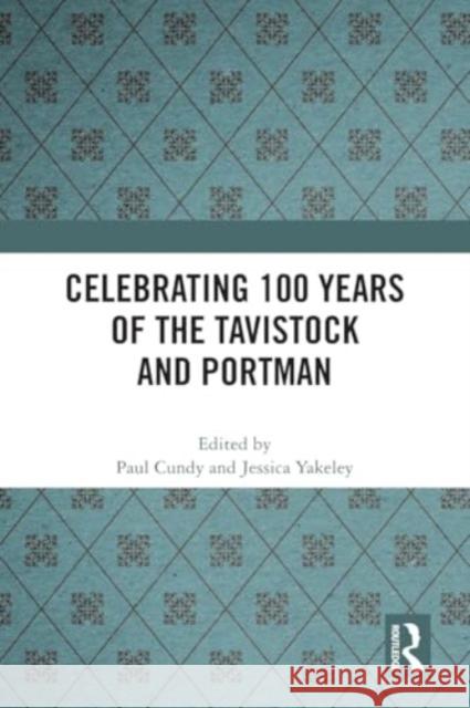 Celebrating 100 Years of the Tavistock and Portman Paul Cundy Jessica Yakeley 9781032351483 Routledge