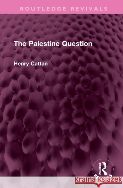 The Palestine Question Henry Cattan 9781032351933 Taylor & Francis Ltd