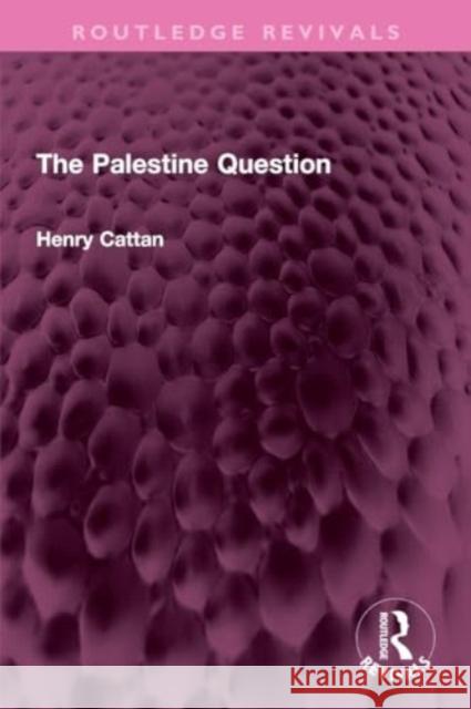 The Palestine Question Henry Cattan 9781032351940 Taylor & Francis Ltd