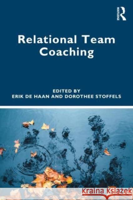 Relational Team Coaching Erik d Dorothee Stoffels 9781032351957 Taylor & Francis Ltd