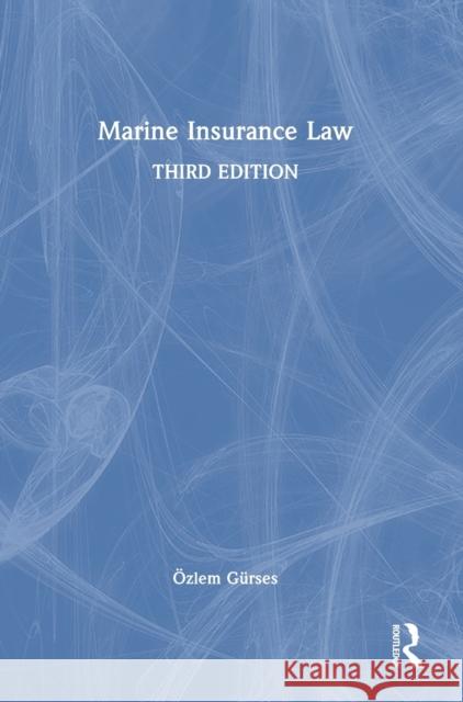 Marine Insurance Law OEzlem (King's College London, UK) Gurses 9781032351971 Taylor & Francis Ltd