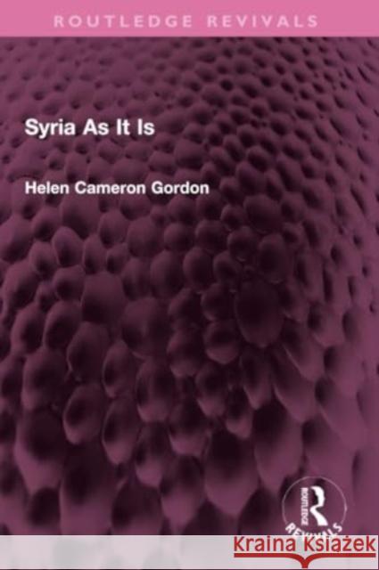 Syria As It Is Helen Cameron Gordon 9781032352138