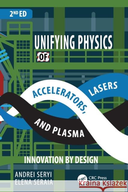Unifying Physics of Accelerators, Lasers and Plasma Andrei Seryi Elena Seraia 9781032352503 CRC Press