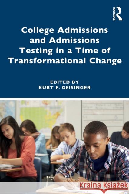 College Admissions and Admissions Testing in a Time of Transformational Change  9781032352664 Taylor & Francis Ltd