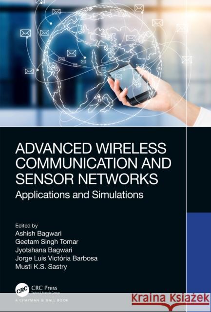 Advanced Wireless Communication and Sensor Networks: Applications and Simulations Ashish Bagwari Geetam Singh Tomar Jyotshana Bagwari 9781032352916 CRC Press