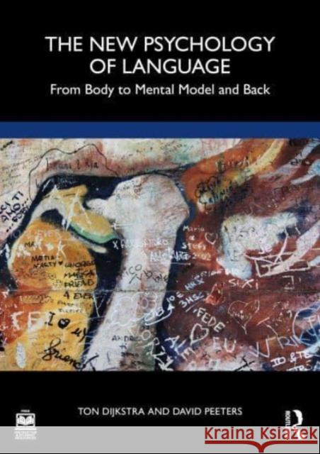 The New Psychology of Language: From Body to Mental Model and Back Ton Dijkstra David Peeters 9781032353029 Taylor & Francis Ltd