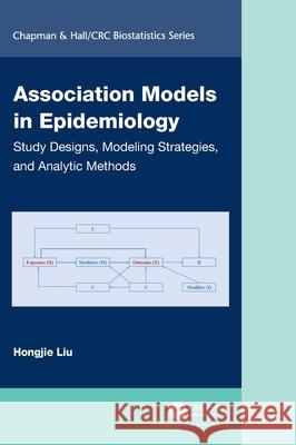 Association Models in Epidemiology: Study Design, Modeling Strategies, and Analytic Methods Hongjie Liu 9781032353401 CRC Press
