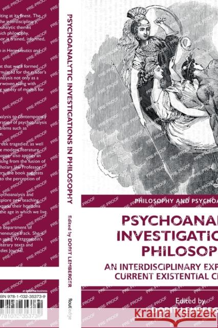 Psychoanalytic Investigations in Philosophy: An Interdisciplinary Exploration of Current Existential Challenges Lemberger, Dorit 9781032353739