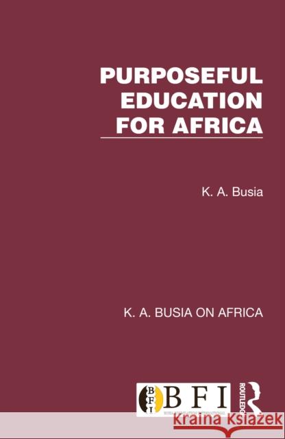 Purposeful Education for Africa K. A. Busia 9781032353913 Routledge