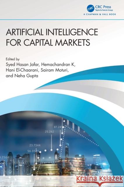 Artificial Intelligence for Capital Markets Syed Hasa Hemachandran K Hani El-Chaarani 9781032353937 CRC Press