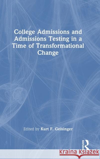 College Admissions and Admissions Testing in a Time of Transformational Change  9781032354194 Taylor & Francis Ltd