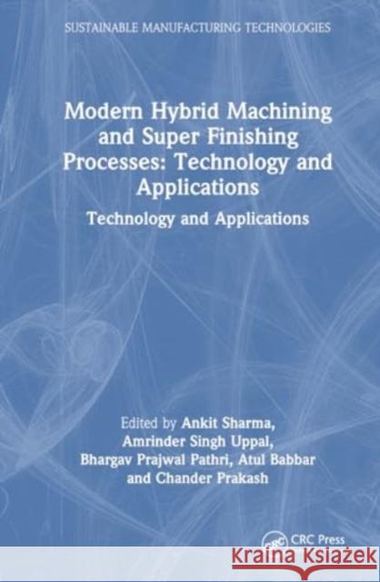 Modern Hybrid Machining and Super Finishing Processes  9781032354293 Taylor & Francis Ltd