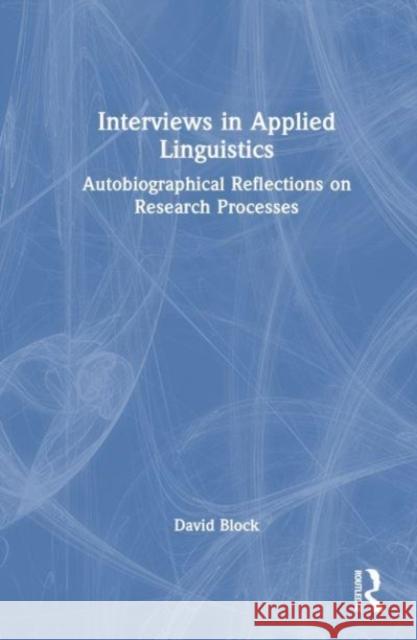 Interviews in Applied Linguistics David (Univeristat Pompeu Fabra, Spain) Block 9781032354538