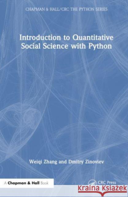 Introduction to Quantitative Social Science with Python Weiqi Zhang Dmitry Zinoviev 9781032354606