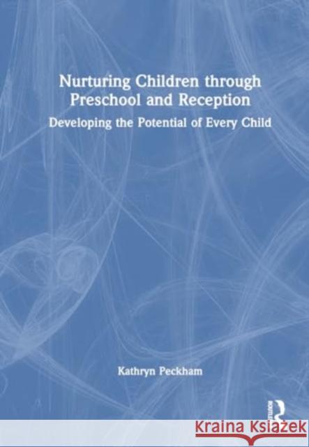 Nurturing Children through Preschool and Reception Kathryn Peckham 9781032354729