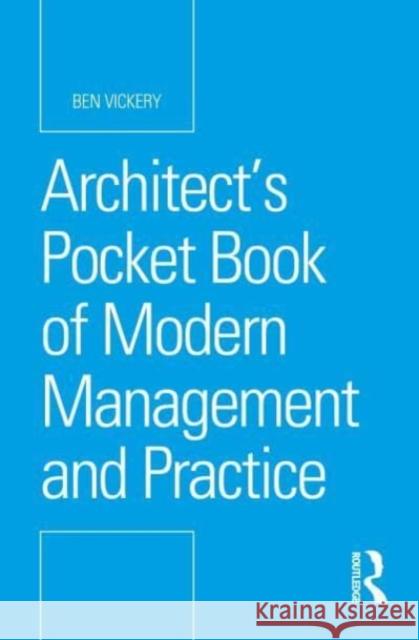 Architect's Pocket Book of Modern Management and Practice Ben Vickery 9781032355276 Taylor & Francis Ltd