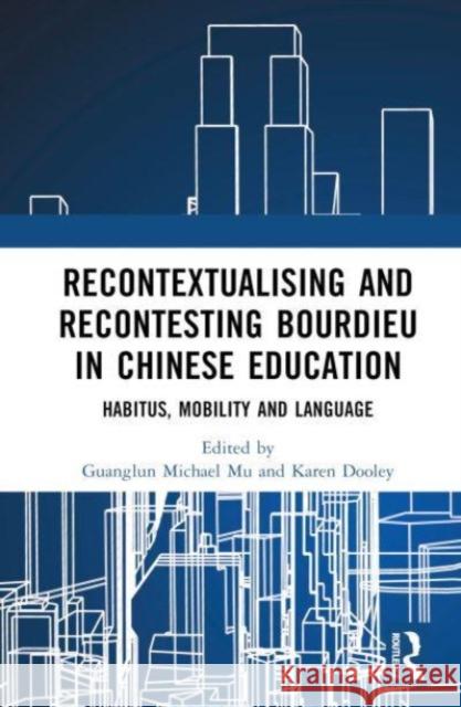 Recontextualising and Recontesting Bourdieu in Chinese Education  9781032355306 Taylor & Francis Ltd