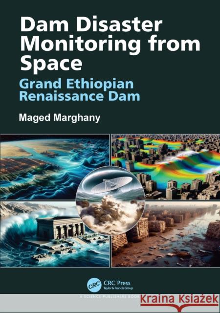 Dam Disaster Monitoring from Space: Grand Ethiopian Renaissance Dam Maged Marghany 9781032355344 CRC Press