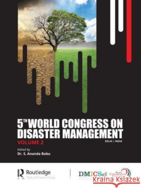 5th World Congress on Disaster Management: Volume II: Proceedings of the International Conference on Disaster Management, November 24-27, 2021, New De Babu, S. Anand 9781032355467 Taylor & Francis Ltd