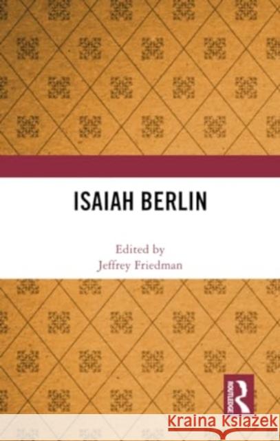 Isaiah Berlin Jeffrey Friedman 9781032355658