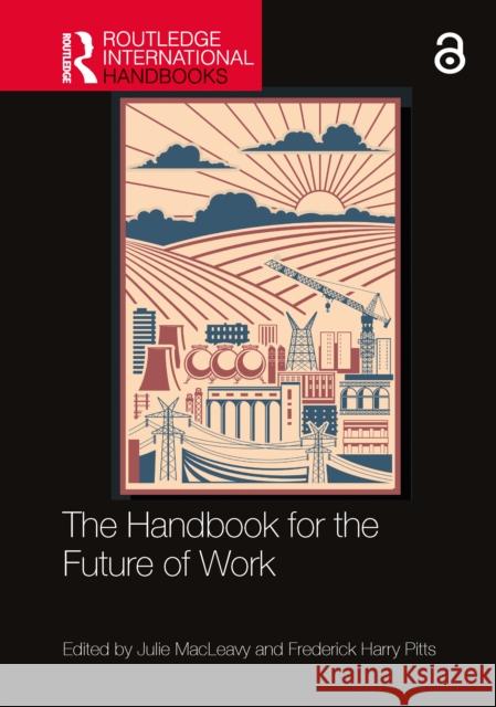 The Handbook for the Future of Work Julie Macleavy Frederick Harry Pitts 9781032355924