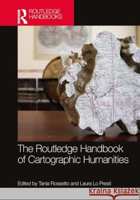 The Routledge Handbook of Cartographic Humanities Tania Rossetto Laura L 9781032355931 Routledge