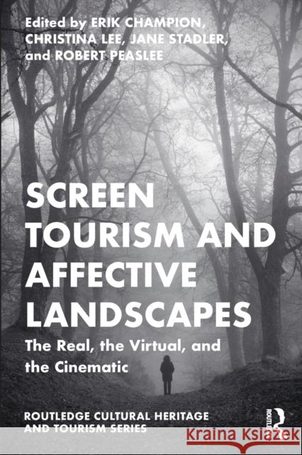 Screen Tourism and Affective Landscapes: The Real, the Virtual, and the Cinematic Champion, Erik 9781032355962