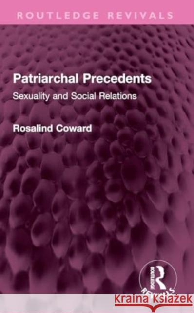 Patriarchal Precedents Rosalind Coward 9781032356396 Taylor & Francis Ltd