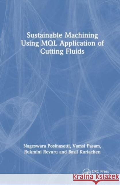 Sustainable Machining Using MQL Application of Cutting Fluids Basil (NIT Calicut, India) Kuriachen 9781032356891 Taylor & Francis Ltd
