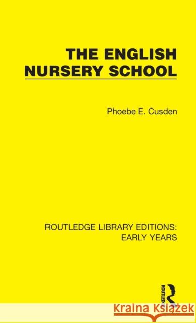 The English Nursery School Phoebe E. Cusden 9781032357256 Taylor & Francis Ltd