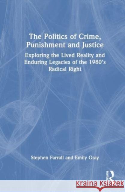 The Politics of Crime, Punishment and Justice Emily (RMIT, Australia) Gray 9781032357447 Taylor & Francis Ltd