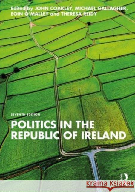 Politics in the Republic of Ireland John Coakley Michael Gallagher Eoin O'Malley 9781032357690 Taylor & Francis Ltd