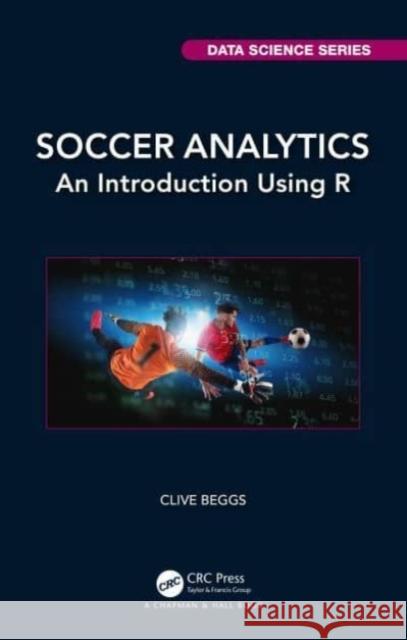 Soccer Analytics Clive (Leeds Beckett University School of Sport, UK) Beggs 9781032357836