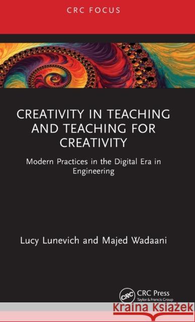 Creativity in Teaching and Teaching for Creativity: Modern Practices in the Digital Era in Engineering Lunevich, Lucy 9781032358246 Taylor & Francis Ltd