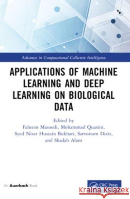 Applications of Machine Learning and Deep Learning on Biological Data Faheem Masoodi Mohammad Quasim Syed Bukhari 9781032358260 Auerbach Publications