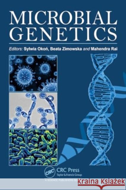 Microbial Genetics Sylwia Okoń Beata Zimowska Mahendra Rai 9781032358413 CRC Press