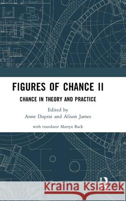 Figures of Chance II: Chance in Theory and Practice  9781032358659 Taylor & Francis Ltd
