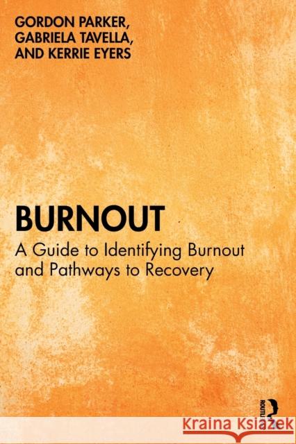 Burnout: A Guide to Identifying Burnout and Pathways to Recovery Parker, Gordon 9781032358963
