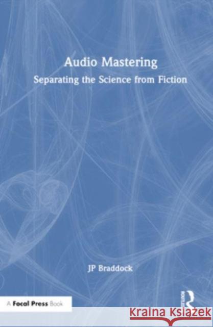 Audio Mastering JP Braddock 9781032359038 Taylor & Francis Ltd