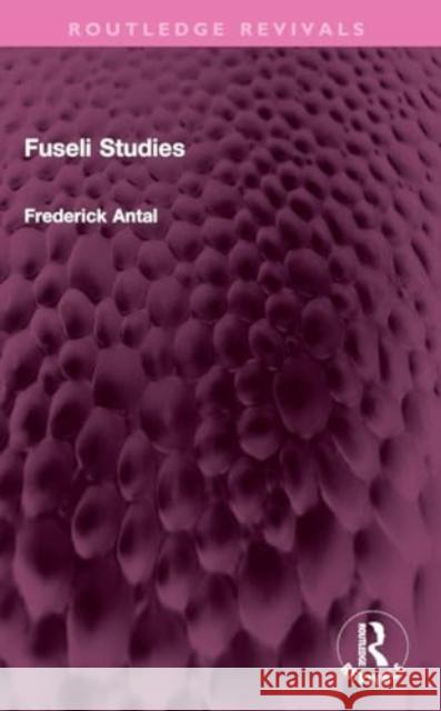 Fuseli Studies Frederick Antal 9781032359427 Taylor & Francis Ltd