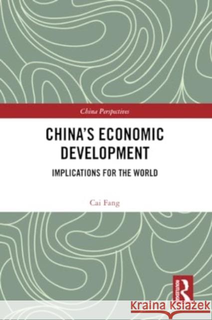 China's Economic Development: Implications for the World Cai Fang 9781032359588 Routledge